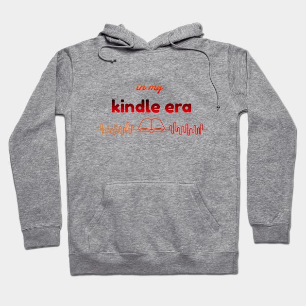 In My Kindle Era Hoodie by lildoodleTees